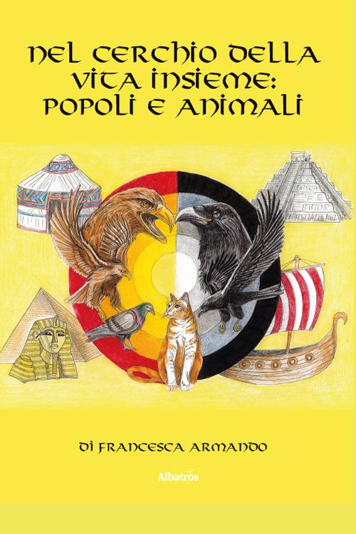 Nel cerchio della vita insieme: popoli e animali - Francesca Armando - copertina