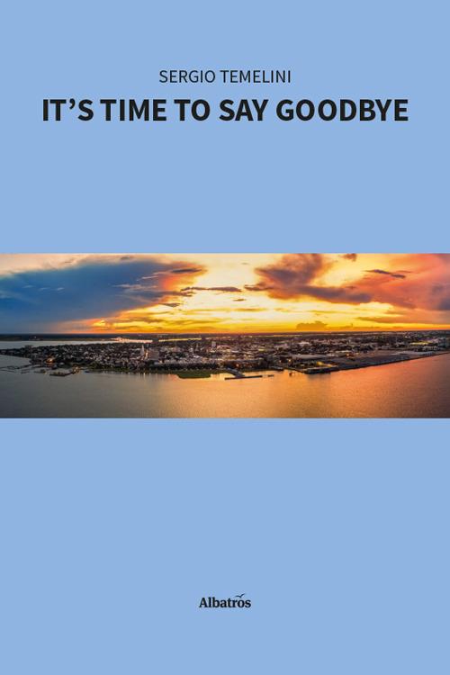 It’s time to say goodbye - Sergio Temelini - copertina