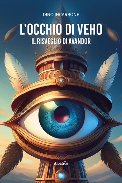 L'occhio di Veho. Il risveglio di Avandor - Dino Incarbone - copertina