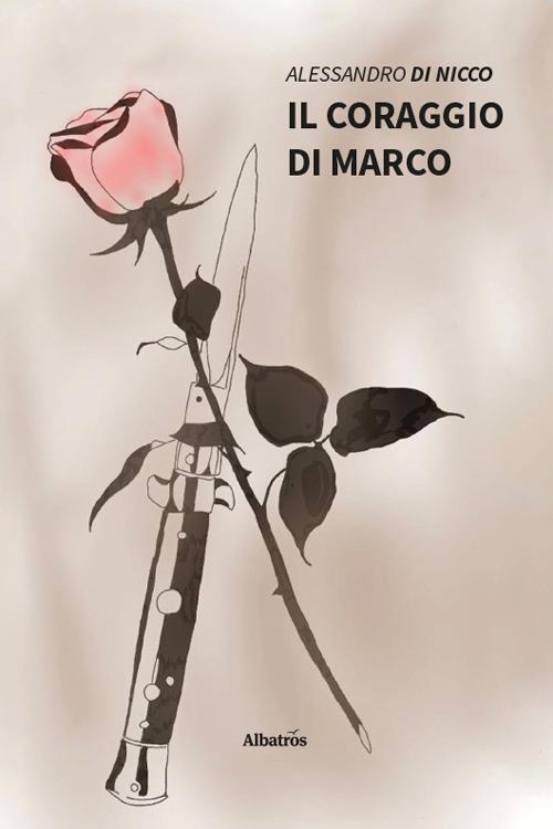 Il coraggio di Marco - Alessandro Di Nicco - copertina