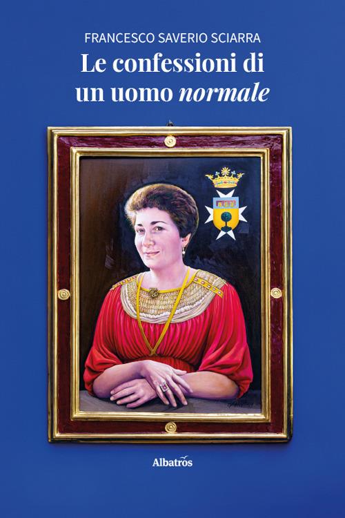 Le confessioni di un uomo normale - Francesco Saverio Sciarra - copertina