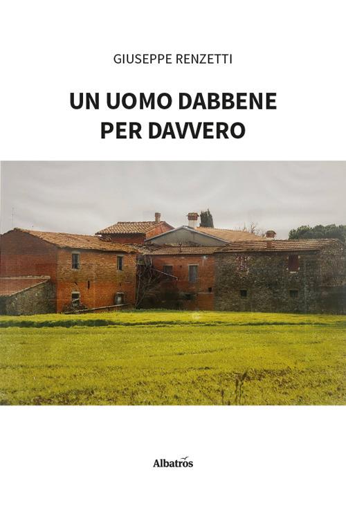 Un uomo dabbene per davvero - Giuseppe Renzetti - copertina