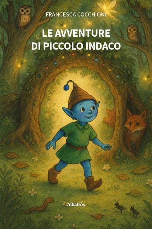 Le avventure di Piccolo Indaco - Francesca Cocchioni - copertina
