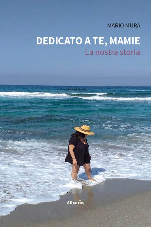 Dedicato a te, Mamie. La nostra storia - Mario Mura - copertina
