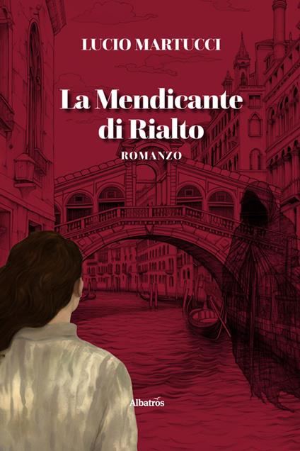 La mendicante di Rialto - Lucio martucci - ebook