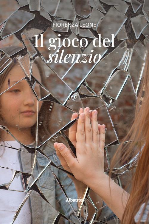 Il gioco del silenzio - Fiorenza Leone - ebook