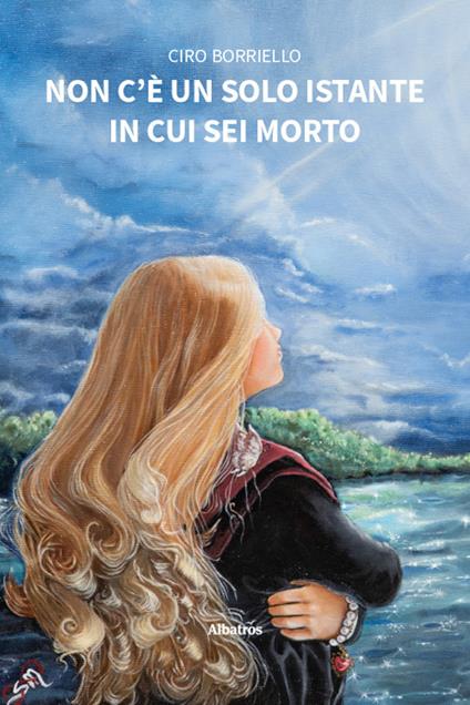 Non c'è un solo istante in cui sei morto - Ciro Borriello - copertina