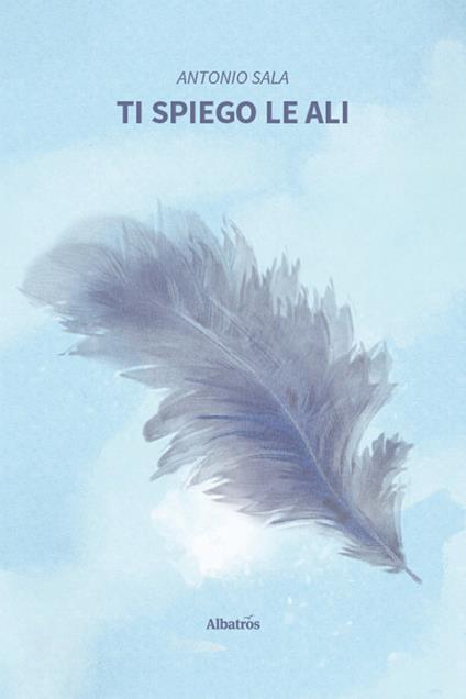 Ti spiego le ali - Antonio Sala - copertina