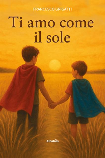 Ti amo come il sole - Francesco Grigatti - copertina