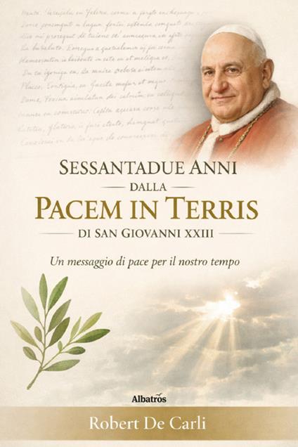 Sessantadue anni dalla Pacem in Terris di san Giovanni XXIII - Robert De Carli - copertina