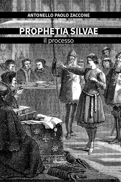 Prophetia silvae. Il processo - Antonello Paolo Zaccone - ebook