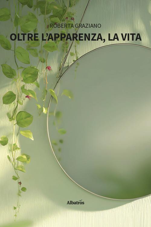 Oltre l’apparenza, la vita - Roberta Graziano - copertina