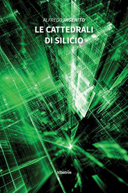 Le cattedrali di silicio - Alfredo Ingenito - ebook