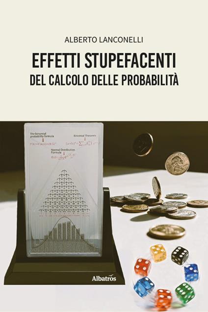 Effetti stupefacenti del calcolo delle probabilità - Alberto Lanconelli - copertina