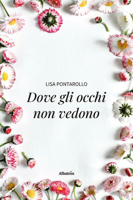 Dove gli occhi non vedono - Lisa Pontarollo - copertina