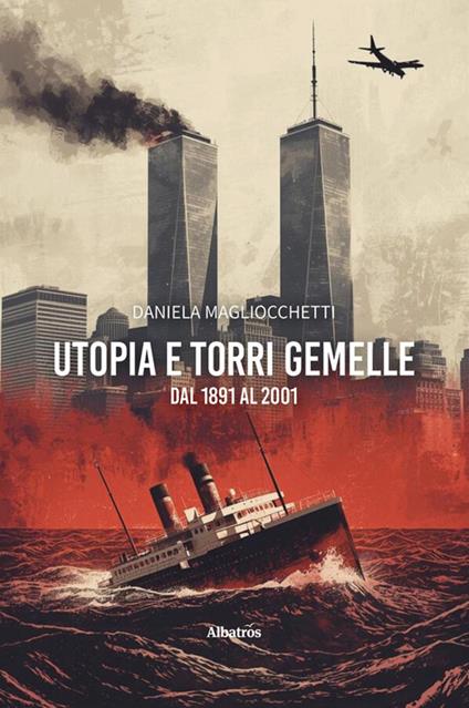 Utopia e Torri Gemelle: dal 1891 al 2001 - Daniela Magliocchetti - ebook