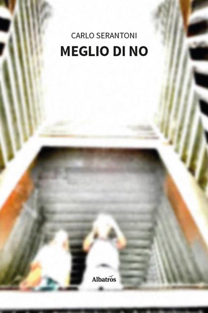 Meglio di no - Carlo Serantoni - copertina
