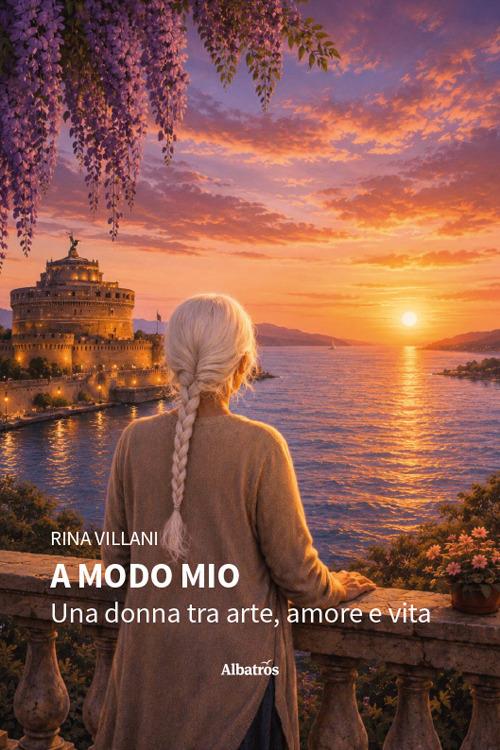 A modo mio. Una donna tra arte, amore e vita - Rina Villani - copertina