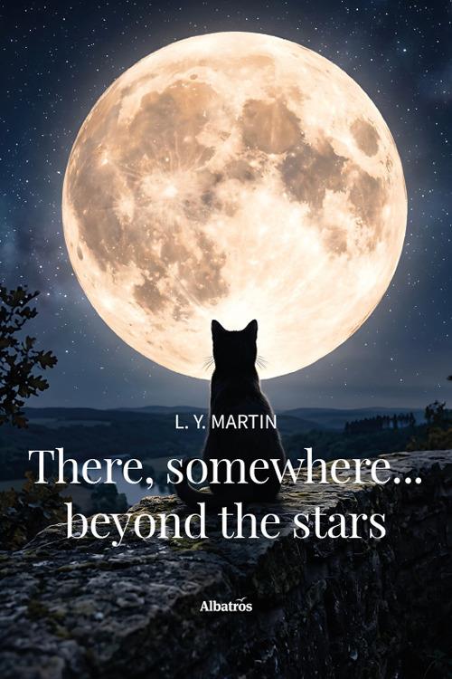 There, somewhere... beyond the stars. Ediz. italiana - L. Y. Martin - copertina
