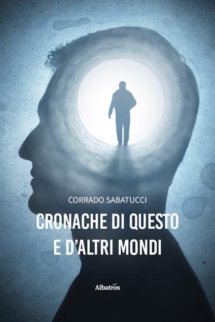 Cronache di questo e d'altri mondi - Corrado Sabatucci - copertina