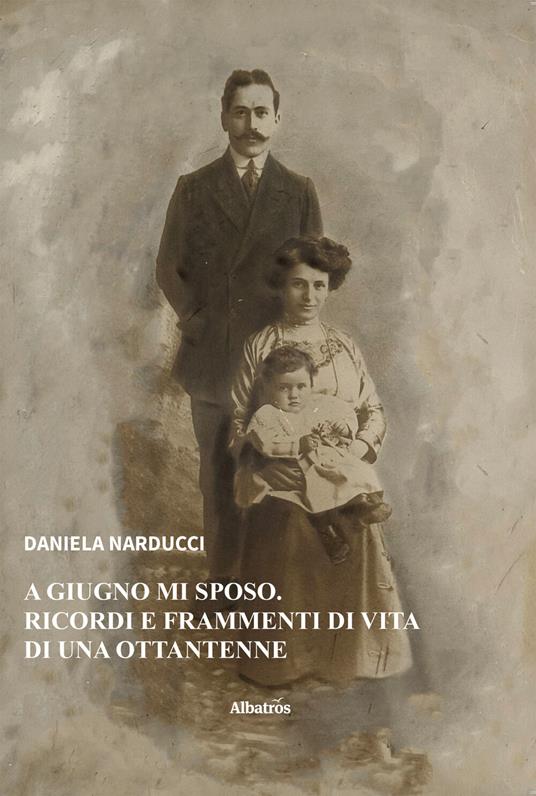 A giugno mi sposo. Ricordi e frammenti di vita di una ottantenne - Daniela Narducci - ebook