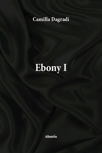Ebony. Vol. 1 - Camilla Dagradi - copertina