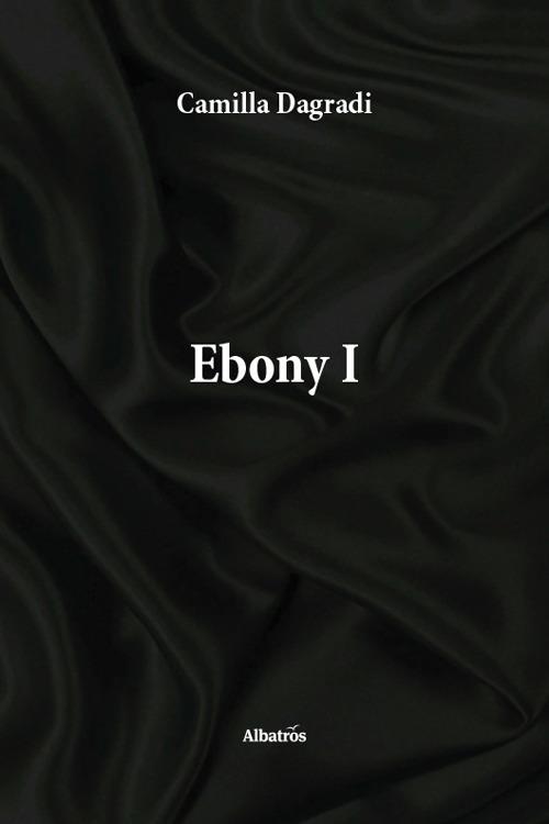 Ebony. Vol. 1 - Camilla Dagradi - copertina
