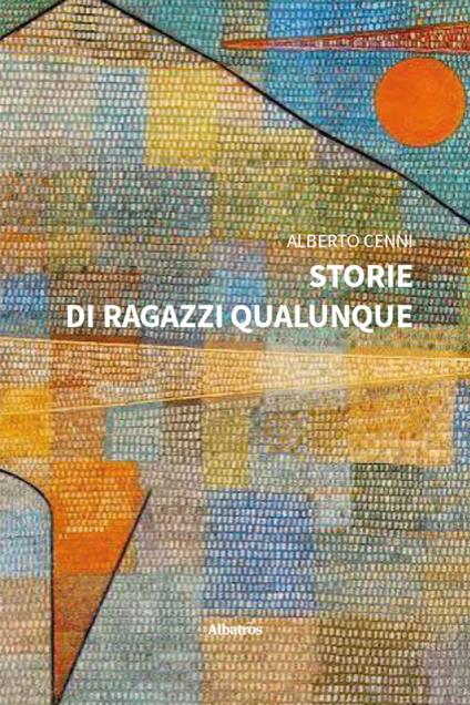 Storie di ragazzi qualunque - Alberto Cenni - copertina
