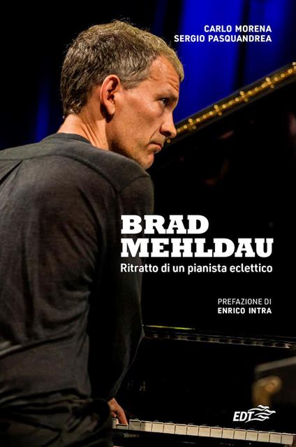 Brad Mehldau. Ritratto di un pianista eclettico - Carlo Morena,Sergio Pasquandrea - ebook