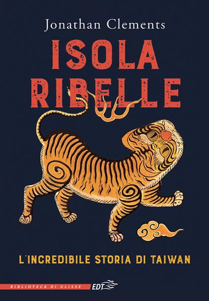 Isola ribelle. L'incredibile storia di Taiwan - Jonathan Clements,Alessandra Neve - ebook