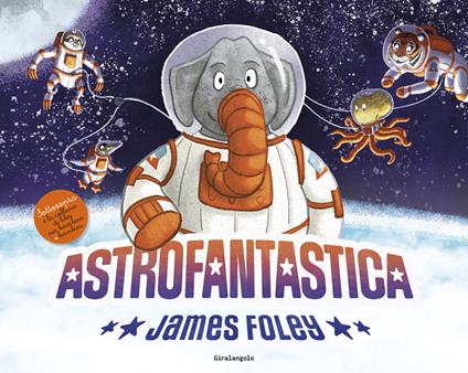 Astrofantastica. Ediz. a colori - James Foley - copertina