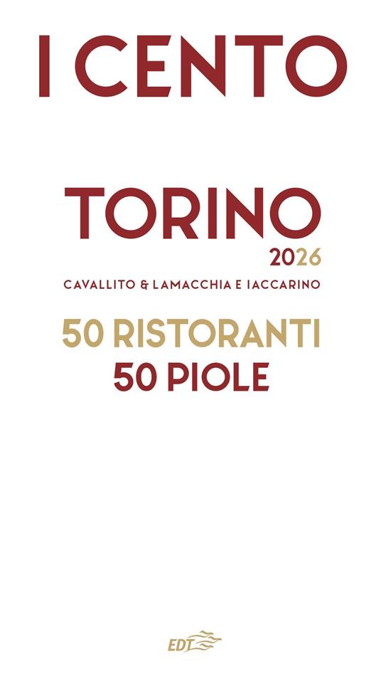 I cento Torino 2026. 50 ristoranti + 50 piole - Stefano Cavallito,Luca Iaccarino,Alessandro Lamacchia - 2