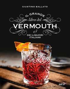 Il grande libro del Vermouth e dei liquori italiani