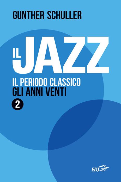 Il jazz. Vol. 2: Il periodo classico. Gli anni Venti - Gunther Schuller - copertina