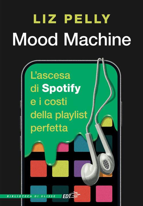 Mood machine. L'ascesa di Spotify e i costi della playlist perfetta - Liz Pelly - copertina