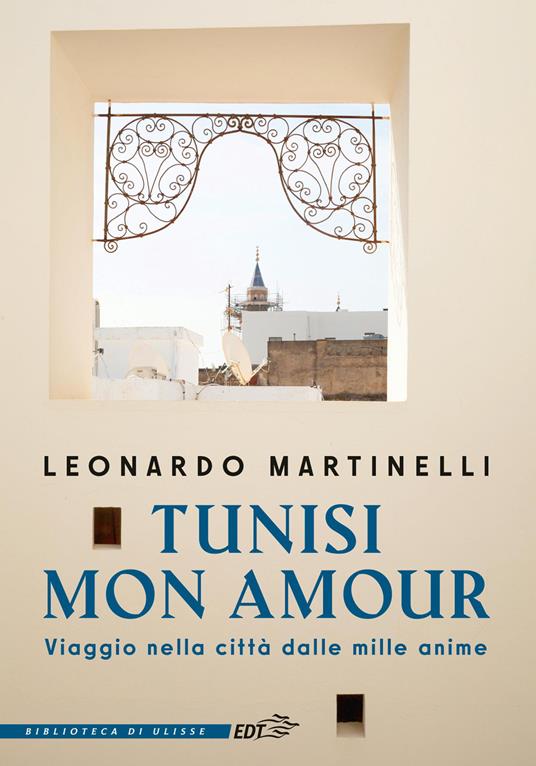 Tunisi mon amour. Viaggio nella città dalle mille anime - Leonardo Martinelli - copertina