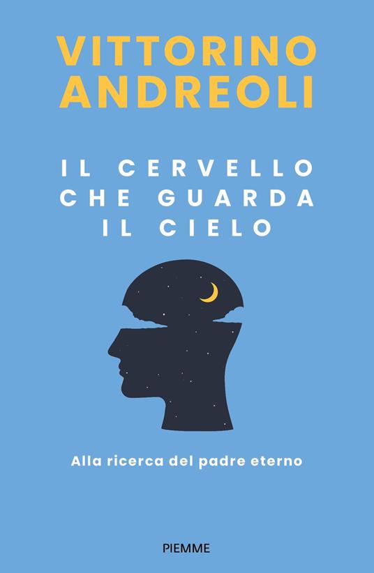 Il cervello che guarda il cielo. Alla ricerca del padre eterno - Vittorino Andreoli - copertina