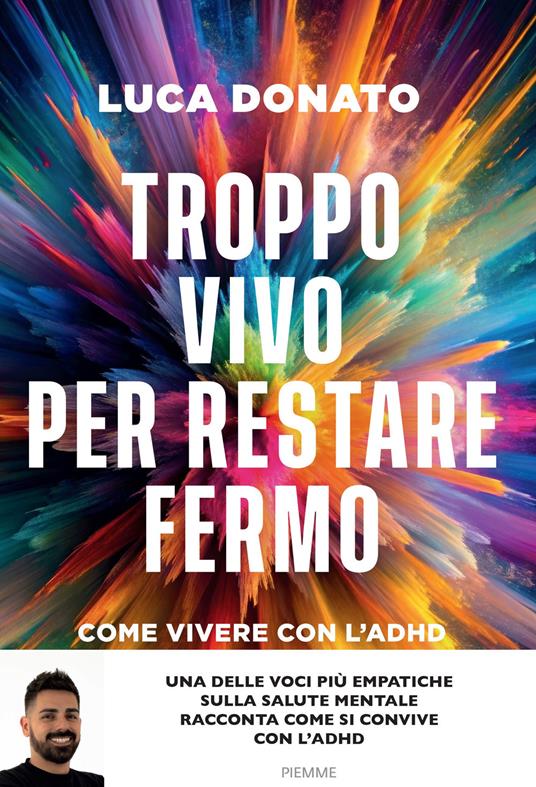Troppo vivo per restare fermo. Come vivere con l'ADHD - Luca Donato - copertina