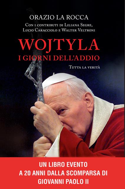 Wojtyla, i giorni dell'addio. Tutta la verità - Orazio La Rocca - copertina