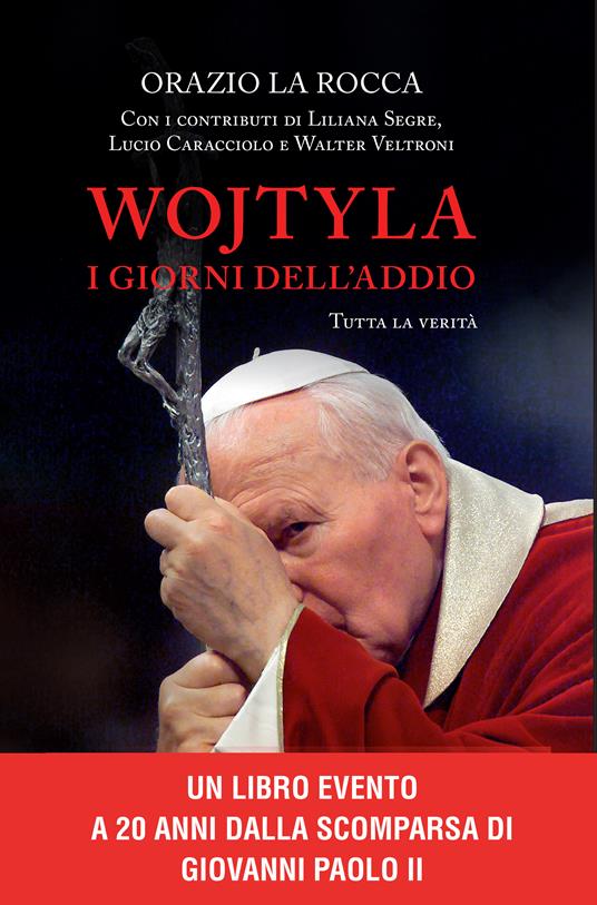 Wojtyla, i giorni dell'addio. Tutta la verità - Orazio La Rocca - copertina