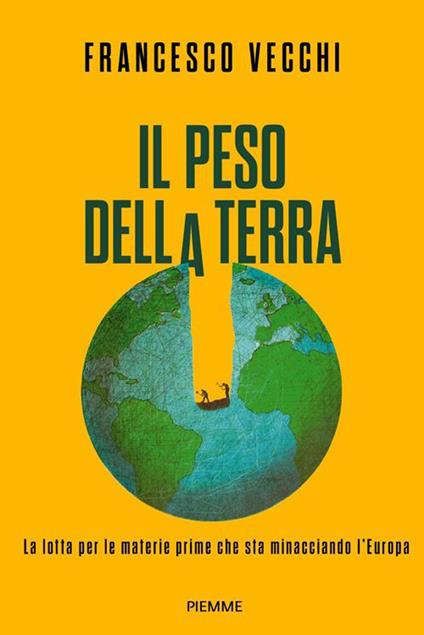 Il peso della terra. La lotta per le materie prime che sta minacciando l'Europa - Francesco Vecchi - copertina