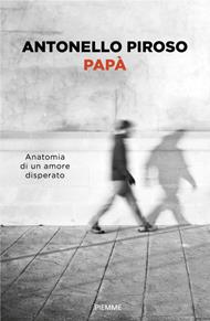 Papà. Anatomia di un amore disperato