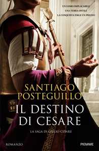 Libro Il destino di Cesare Santiago Posteguillo