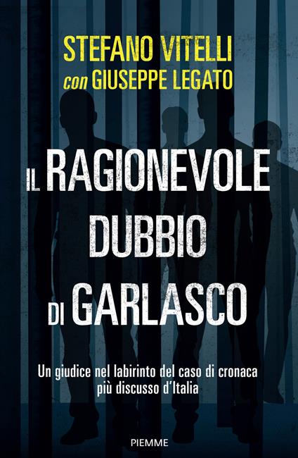 Il ragionevole dubbio di Garlasco. Un giudice nel labirinto del caso di cronaca più discusso d'Italia - Stefano Vitelli,Giuseppe Legato - copertina