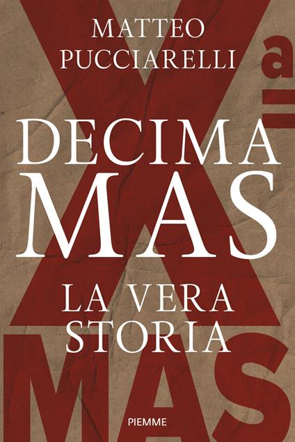 Decima MAS. La vera storia - Matteo Pucciarelli - copertina