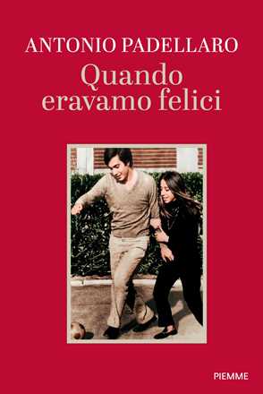 Libro Quando eravamo felici Antonio Padellaro