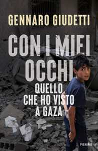 Libro Con i miei occhi. Quello che ho visto a Gaza Gennaro Giudetti
