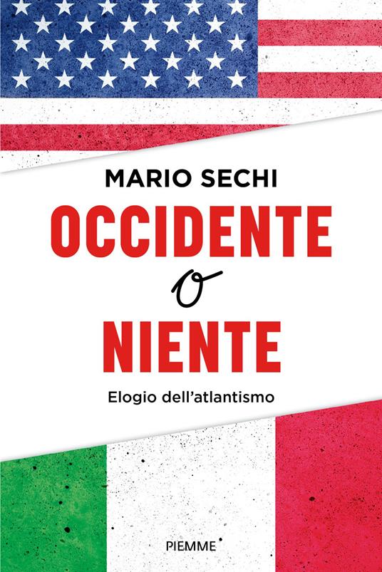 Occidente o niente. Elogio dell'Atlantismo - Mario Sechi - copertina