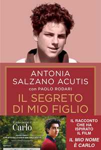 Libro Il segreto di mio figlio. Come Carlo Acutis è diventato santo. Ediz. tie-in Antonia Salzano Acutis Paolo Rodari