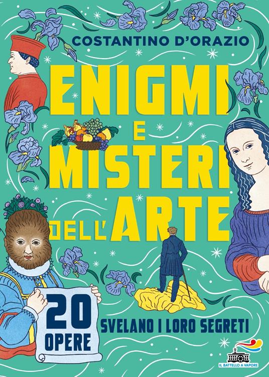 Enigmi e misteri dell'arte. 20 opere svelano i loro segreti - Costantino D'Orazio - copertina